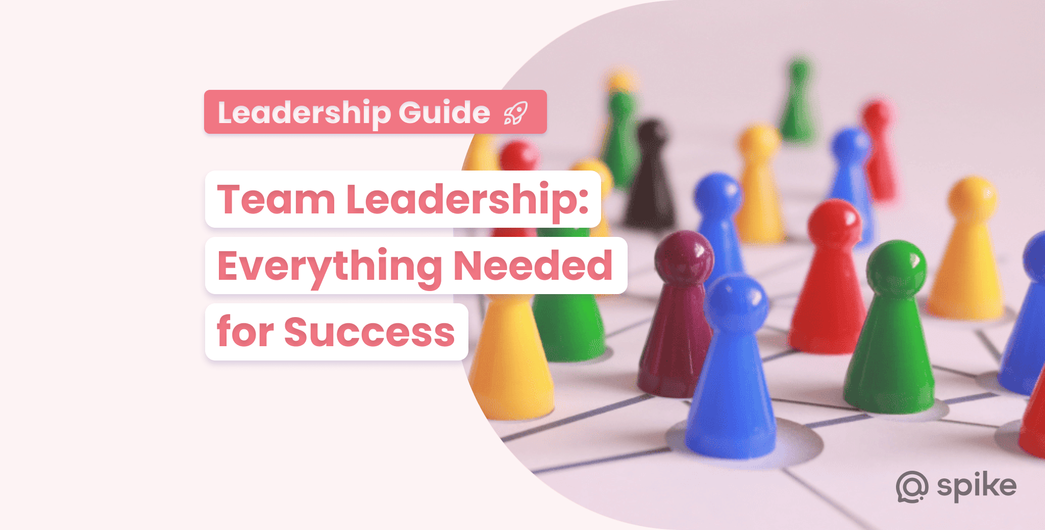 What Is Team Leadership Everything Needed For Success In 2024 Spike   Team Leadership 