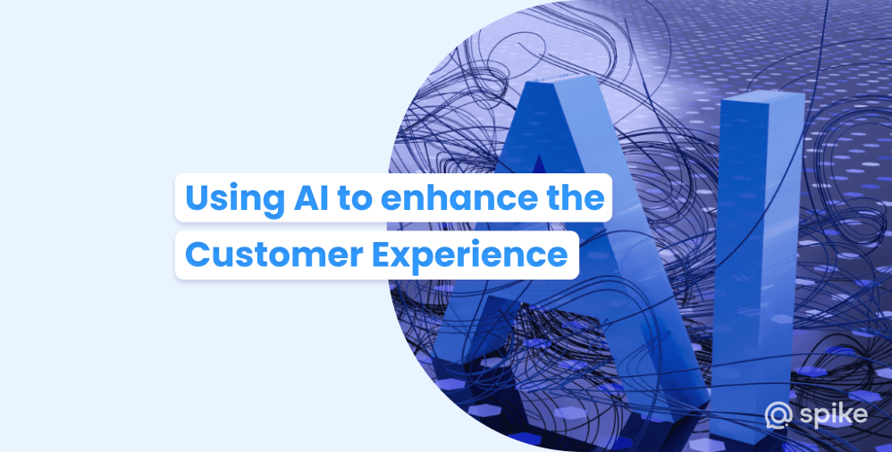 How To Use Generative AI To Enhance The Customer Experience | Spike